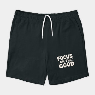 Focus On The Good Shorts
