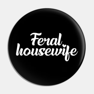 feral housewife Pin
