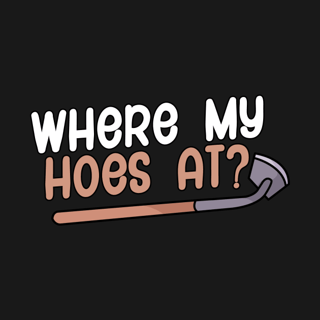 Where my hoes at by maxcode