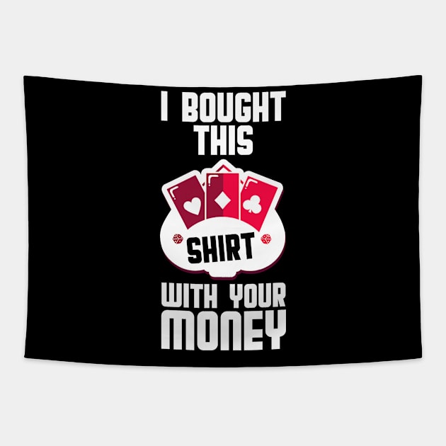 "Bought this Shirt with your Money" Tapestry by schmomsen