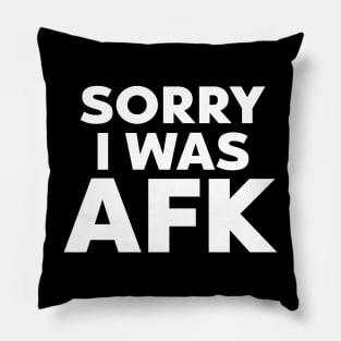 Sorry I Was AFK Pillow