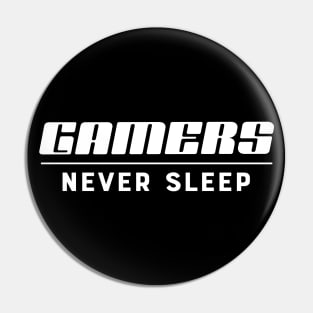 Gamer - Gamers never sleep Pin