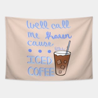 Iced coffee is superior Tapestry