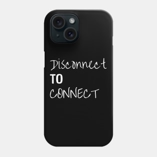 Disconnect To Connect Phone Case