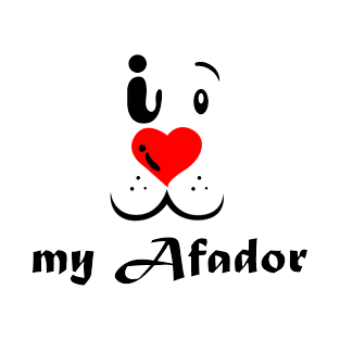 I love my Afador T-Shirt