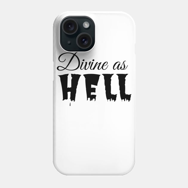 Divine as hell Phone Case by Bellarulox