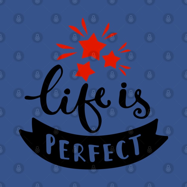 Life’s perfect by KMLdesign