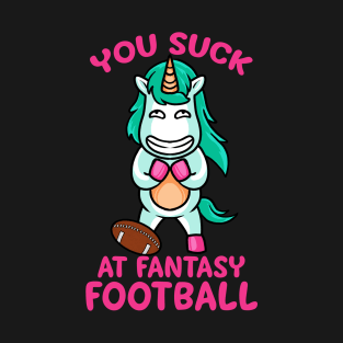 You Suck At Fantasy Football Loser Shame Unicorn T-Shirt