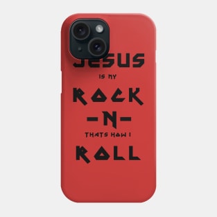 Jesus is my Rock n thats how I ROLL Phone Case