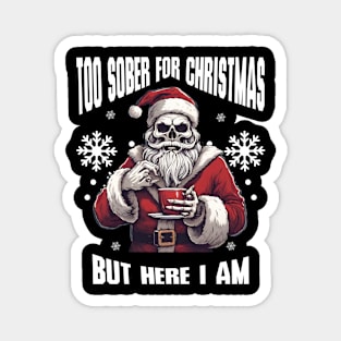 Sobriety Christmas Skull Sarcasm, Too Sober For Xmas Magnet