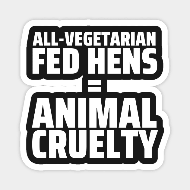 FUN FOOD FACT - Vegetarian Fed Hens = Animal Cruelty Magnet by BubbleMench