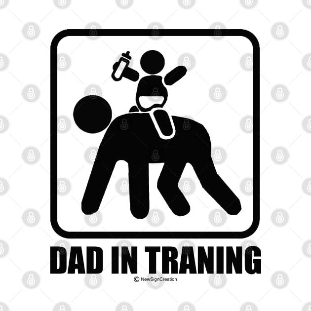 Dad In Training by NewSignCreation
