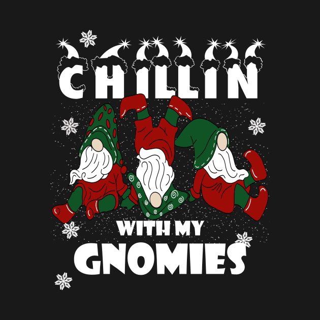 chillin with my gnomies christmas funny best friends gift by DODG99