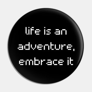 "life is an adventure, embrace it" Pin