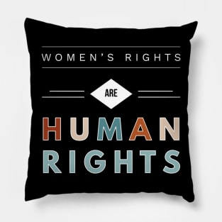 Womens Rights are Human Rights Pro Life Abortion Feminism Pillow