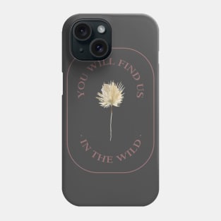 You Will Find Us In The Wind Phone Case