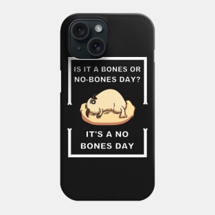 It's A No Bones Day Phone Case