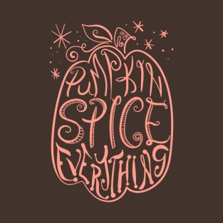 Pumpkin Spice Everything T-Shirt