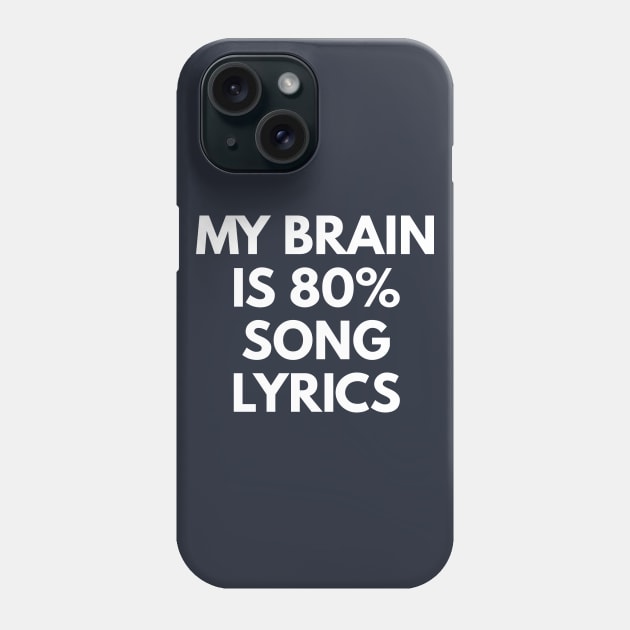 My Brain Is 80% Song Lyrics Phone Case by coffeeandwinedesigns