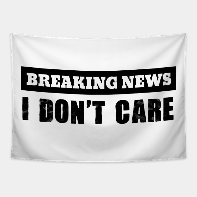 Breaking News I Don't Care Tapestry by hokoriwear