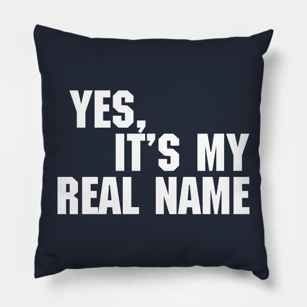 My Real Name Pillow by nickmeece