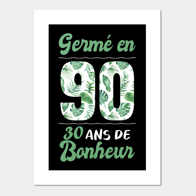 Ne En 1990 30 Ans En T Shirt Anniversaire 30 Ans En Posters And Art Prints Teepublic