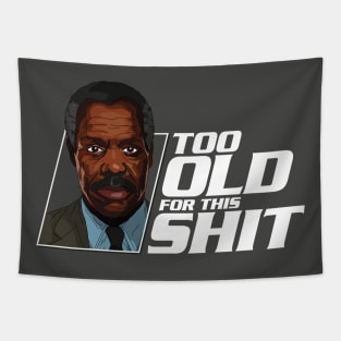 "Too old for this shit." Tapestry