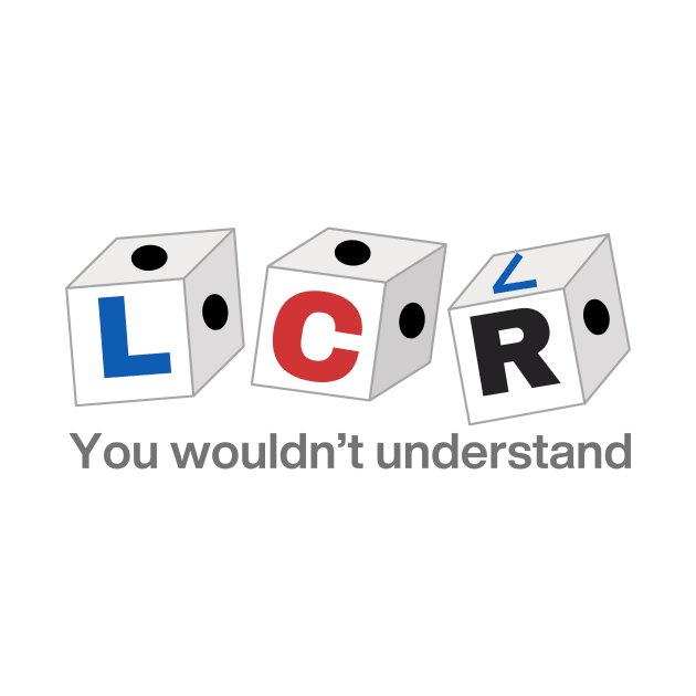 Left Center Right (LCR) Game - You Wouldn't Understand by Enacted Designs