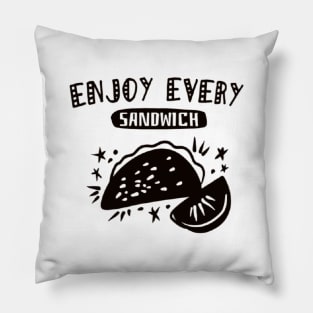 Enjoy every sandwich Pillow