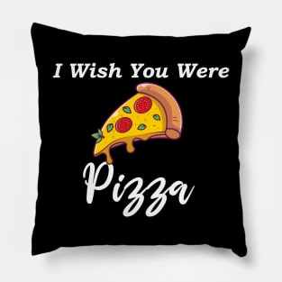 I wish you were pizza Pillow