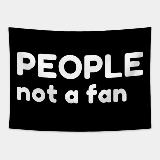 People Not A Fan. Funny Sarcastic NSFW Rude Inappropriate Saying Tapestry