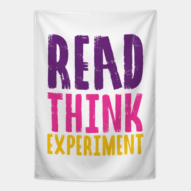 Read, Think, Experiment. | Self Improvement | Life | Quotes | Purple Pink Yellow Tapestry by Wintre2