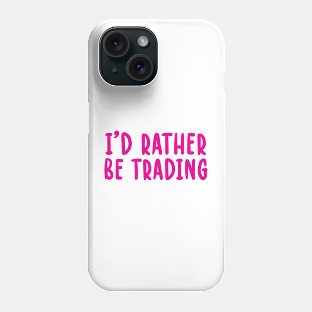 I'd Rather be Trading  Funny Blockchain Bitcoin Gift Idea Phone Case by TIHONA