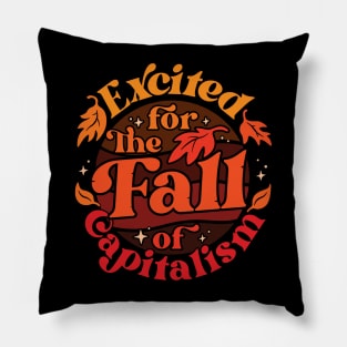 Excited for the Fall of Capitalism Pillow