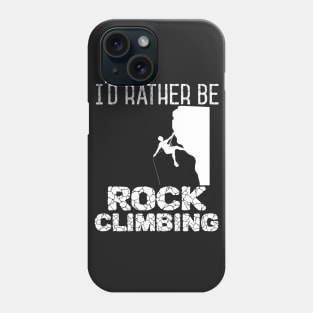 I'd Rather Be Rock Climbing Vintage Mountaineering Phone Case