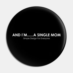 And I'm A Single Mom - 01 Pin