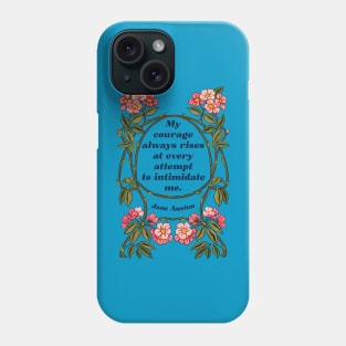 My Courage Always Rises At Every Attempt To Intimidate Me - Jane Austen Phone Case