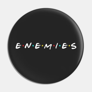 Enemies Pin