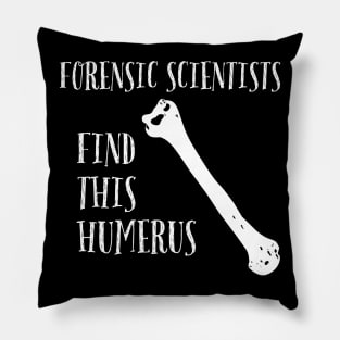 Forensic Scientists find this Humerus Pillow