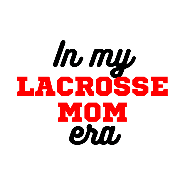 In My Lacrosse Mom Era by LizardIsland