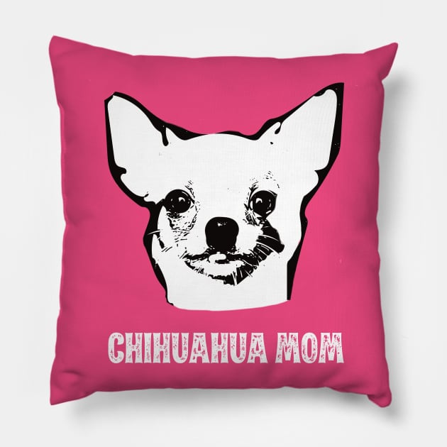 Chihuahua Mom - Chihuahua Mom Pillow by DoggyStyles