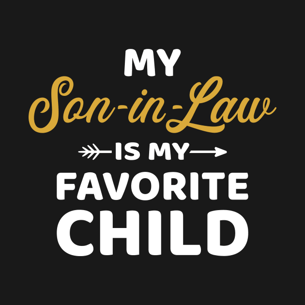 My son-in-law is my favorite child for mother-in-law by Designzz