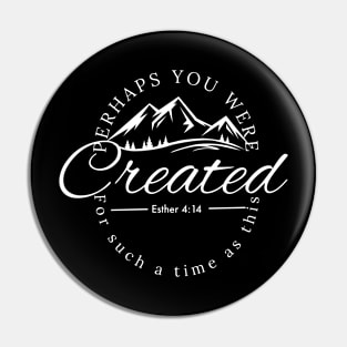 Perhaps you were created for such a time as this. Bible verse design Pin