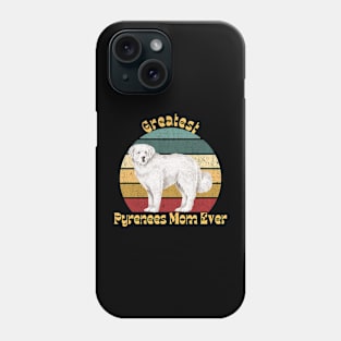 Greatest Pyrenees Mom Ever Phone Case