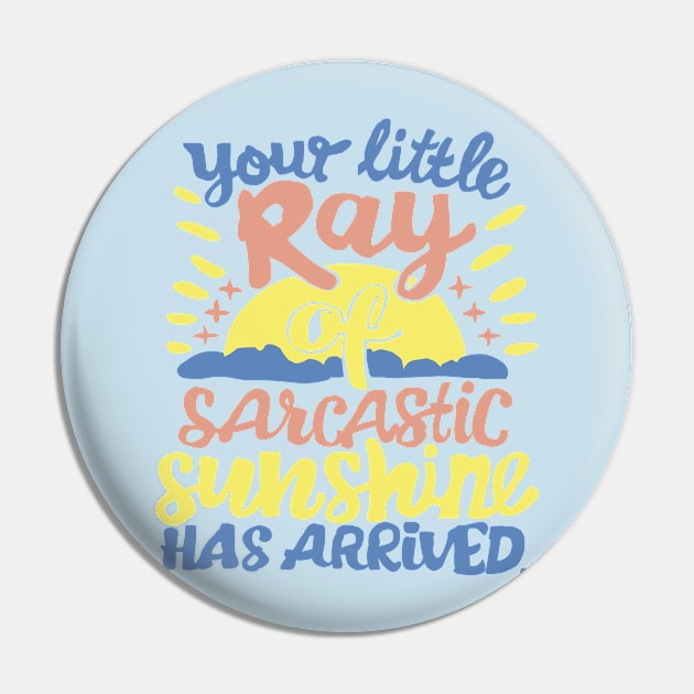 Your little ray of sarcastic sunshine Pin by Roocolonia