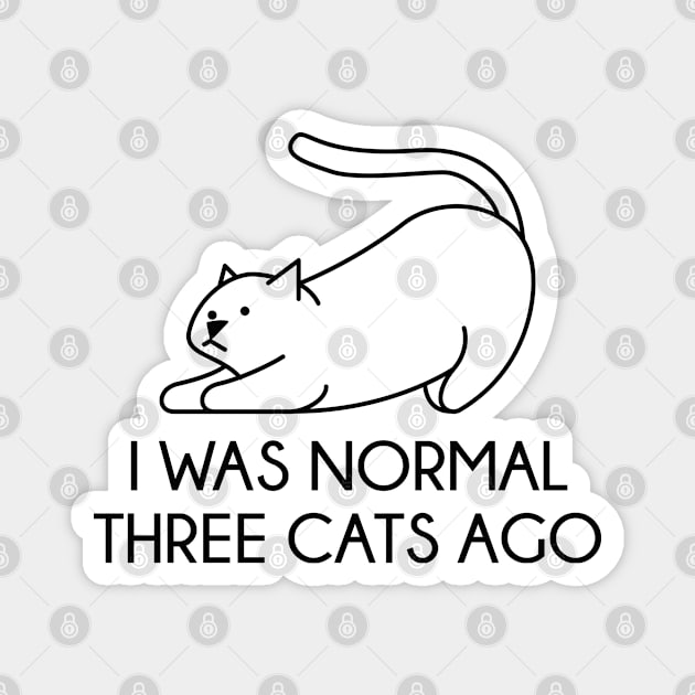 I Was Normal Three Cats Ago Magnet by VectorPlanet