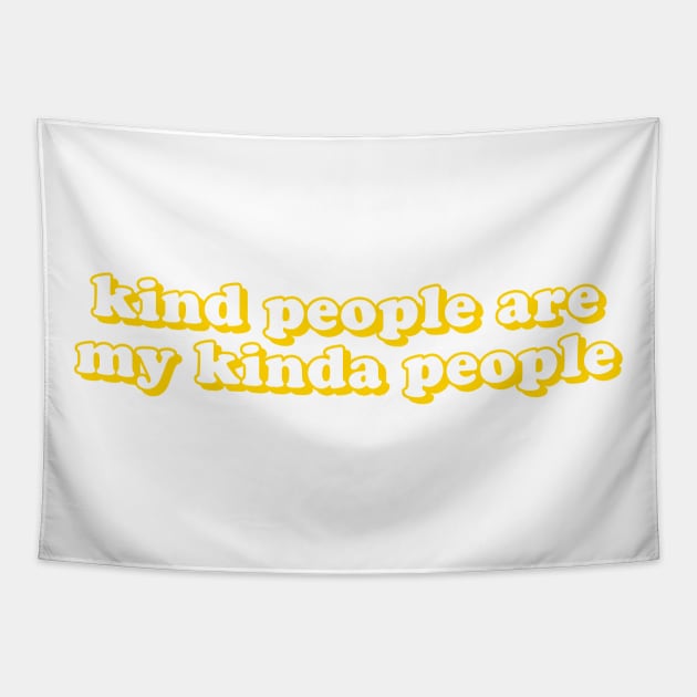 Kind People Are My Kinda People Tapestry by lolosenese