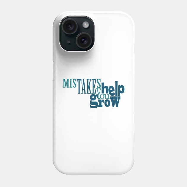 Mistakes Help You Grow Phone Case by Day81