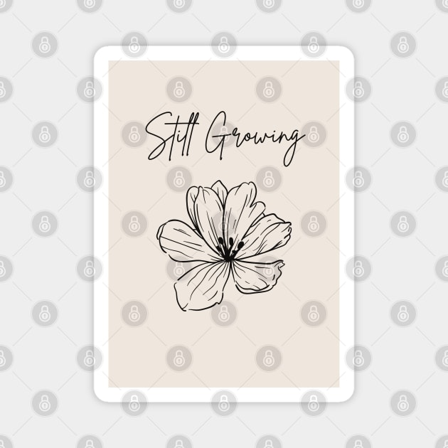 Still growing quote artwork Magnet by Kireiimono