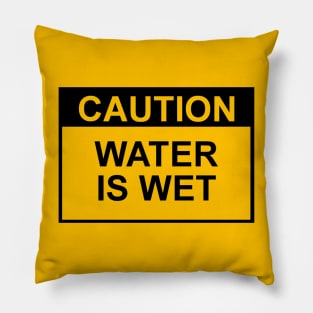 OSHA Caution Sign; Water Is Wet Pillow